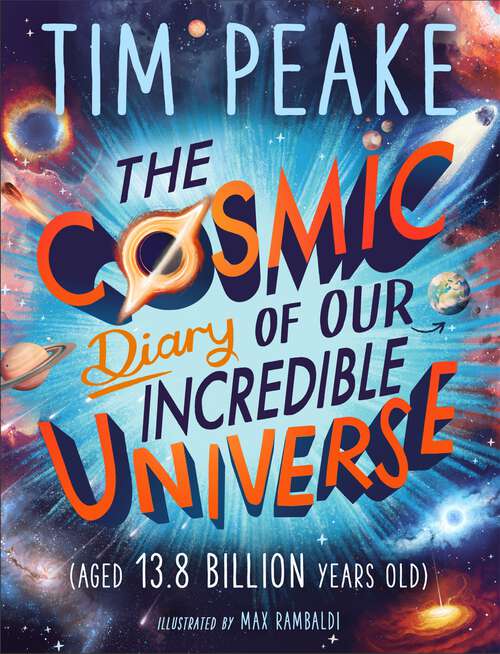 Book cover of The Cosmic Diary of our  Incredible Universe (The Cosmic Diary of)