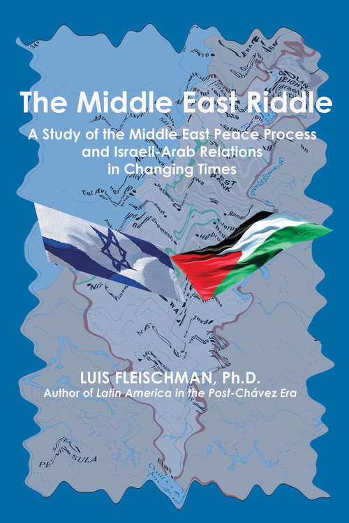 Book cover of The Middle East Riddle: A Study of the Middle East Peace Process and Israeli-Arab Relations in Current Times