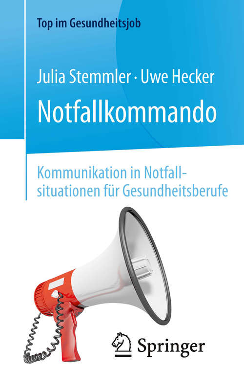 Book cover of Notfallkommando - Kommunikation in Notfallsituationen für Gesundheitsberufe (1. Aufl. 2017) (Top im Gesundheitsjob)