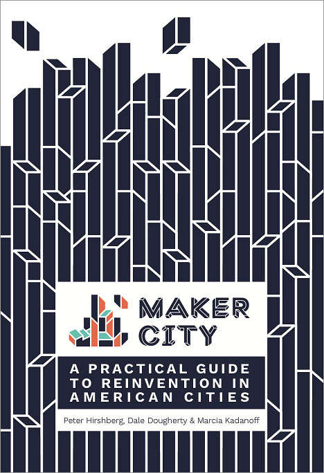 Book cover of Maker City: A Practical Guide for Reinventing Our Cities