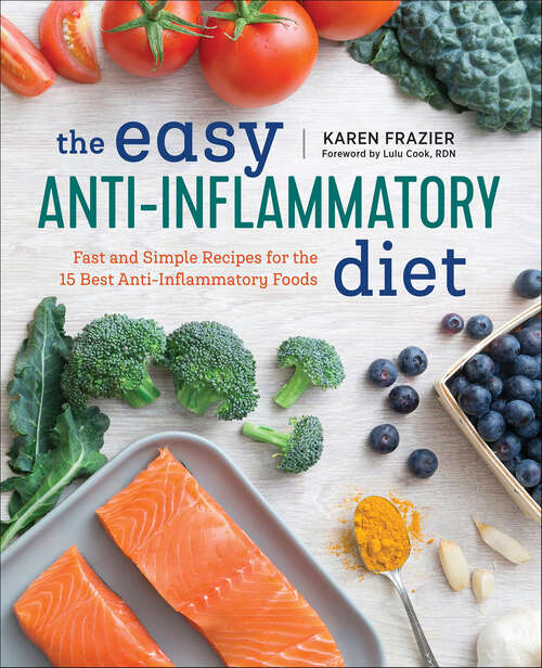 Book cover of The Easy Anti-Inflammatory Diet: Fast and Simple Recipes for the 15 Best Anti-Inflammatory Foods