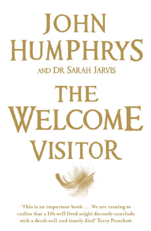 Book cover of The Welcome Visitor: Living Well, Dying Well