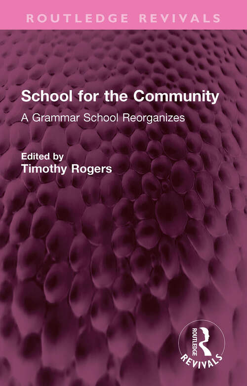Book cover of School for the Community: A Grammar School Reorganizes (Routledge Revivals)