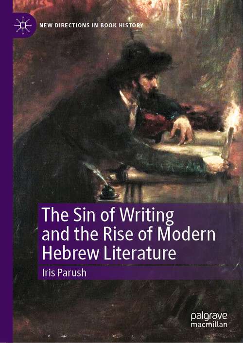 Book cover of The Sin of Writing and the Rise of Modern Hebrew Literature (1st ed. 2022) (New Directions in Book History)