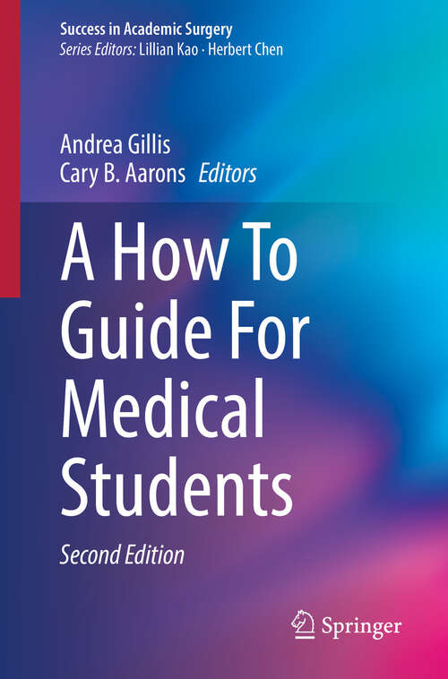 Book cover of A How To Guide For Medical Students (Second Edition 2024) (Success in Academic Surgery)