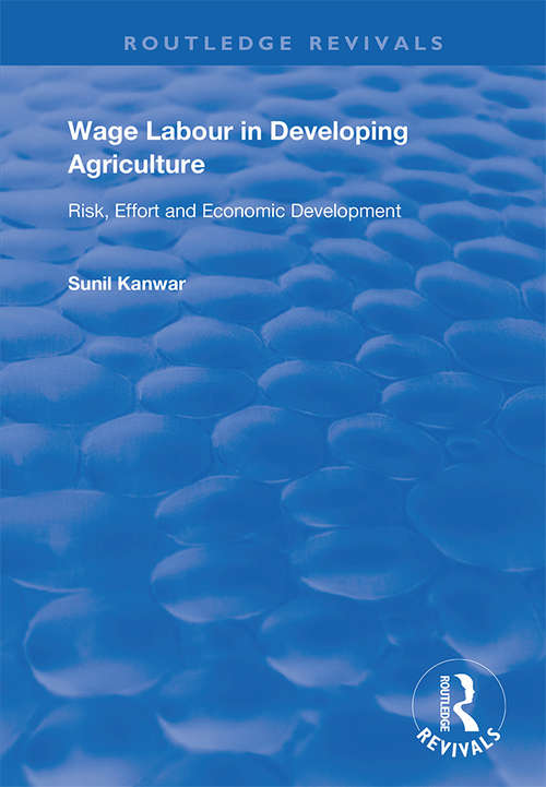 Book cover of Wage Labour in Developing Agriculture: Risk, Effort and Economic Development (Routledge Revivals)