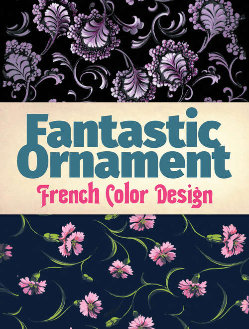Book cover of Fantastic Ornament: French Color Design (Dover Fine Art, History of Art)