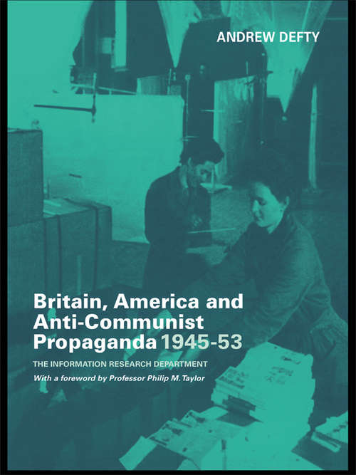 Book cover of Britain, America and Anti-Communist Propaganda 1945-53: The Information Research Department (Studies in Intelligence)