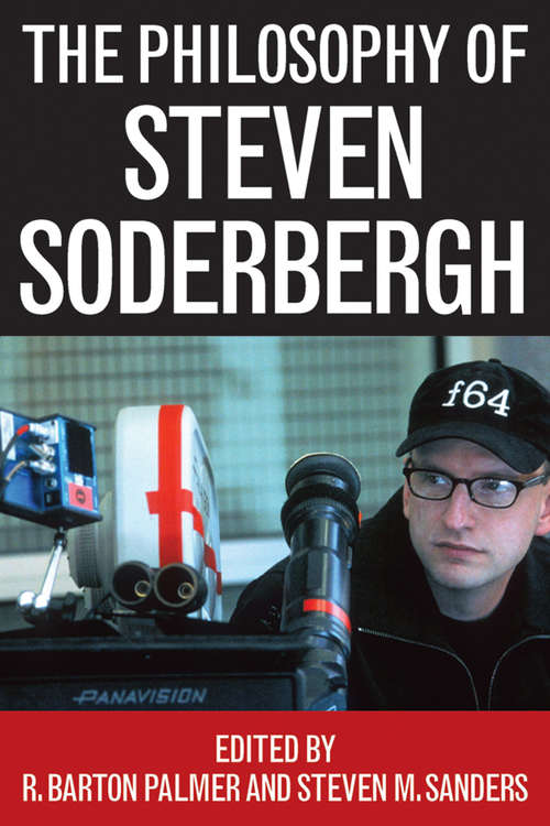 Book cover of The Philosophy of Steven Soderbergh (The Philosophy of Popular Culture: Ppcs)