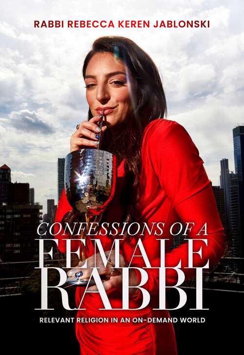 Book cover of Confessions of a Female Rabbi: Relevant Religion in an On-Demand World