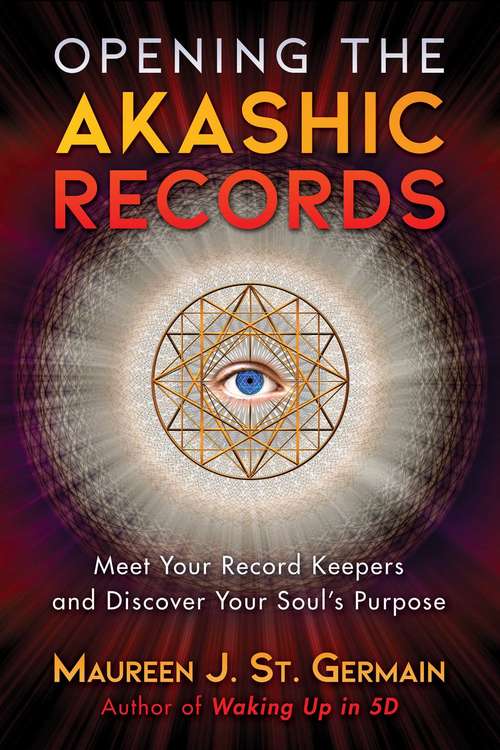 Book cover of Opening the Akashic Records: Meet Your Record Keepers and Discover Your Soul’s Purpose