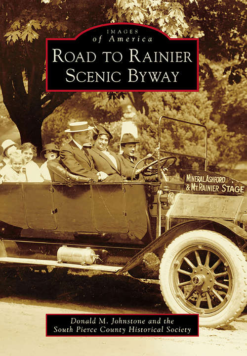 Book cover of Road to Rainier Scenic Byway (Images of America)