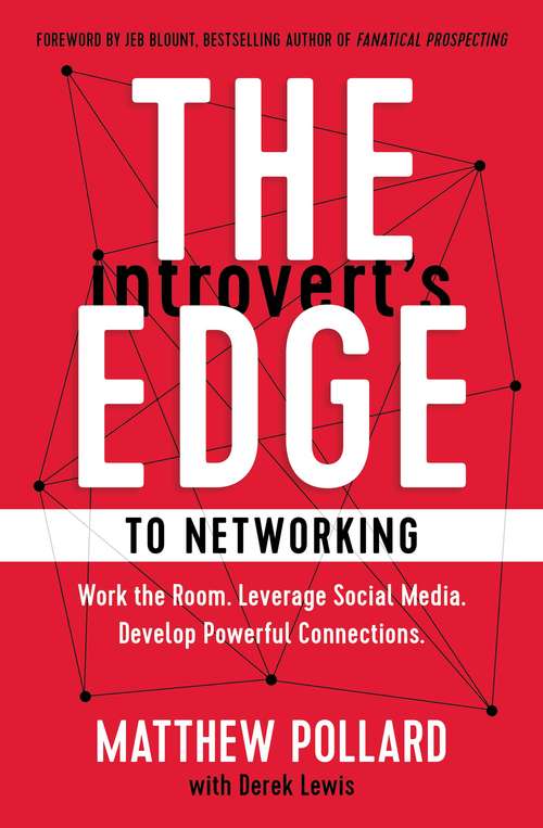 Book cover of The Introvert’s Edge to Networking: Work the Room. Leverage Social Media. Develop Powerful Connections