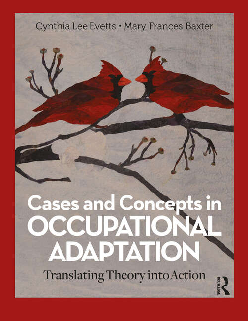Book cover of Cases and Concepts in Occupational Adaptation: Translating Theory into Action