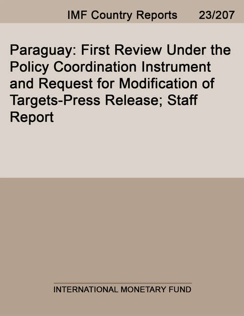 Book cover of Paraguay: First Review Under the Policy Coordination Instrument and Request for Modification of Targets-Press Release; Staff Report