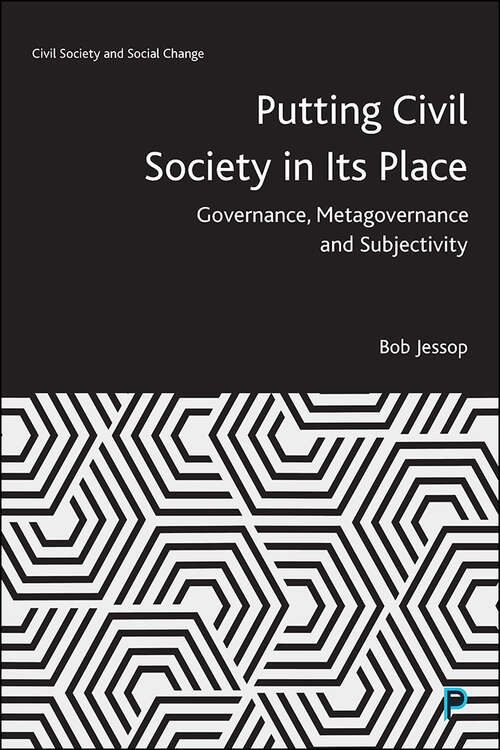 Book cover of Putting Civil Society in Its Place: Governance, Metagovernance and Subjectivity (Civil Society and Social Change)