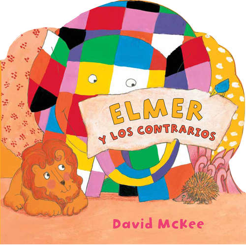 Book cover of Elmer y los contrarios (Elmer. Todo cartón)