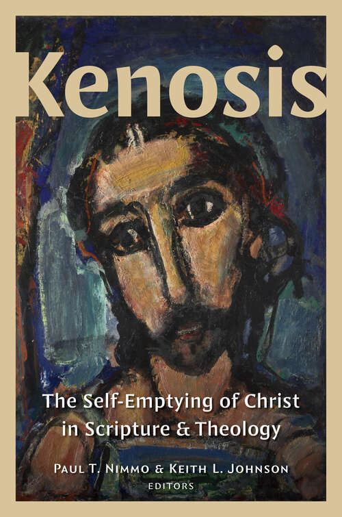 Book cover of Kenosis: The Self-Emptying of Christ in Scripture and Theology