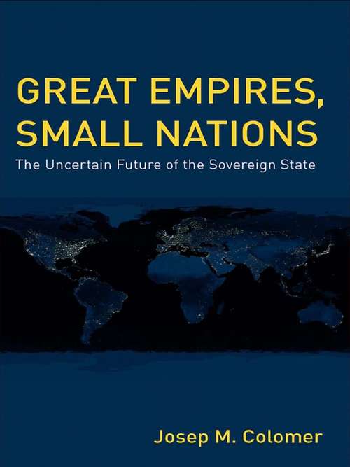 Book cover of Great Empires, Small Nations: The Uncertain Future of the Sovereign State