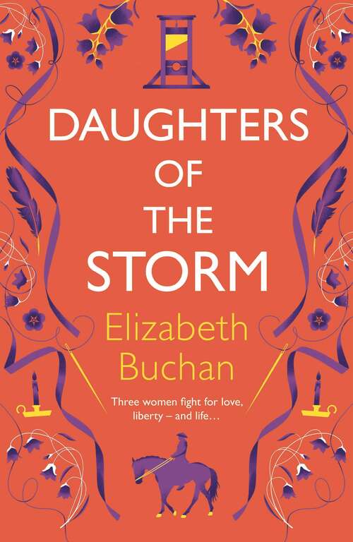 Book cover of Daughters of the Storm: A Sweeping Tale Of Freedom And Betrayal, Love And Death, Set In Revolutionary France