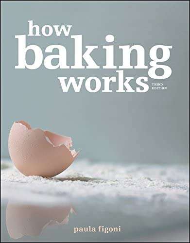 Book cover of How Baking Works: Exploring The Fundamentals Of Baking Science (Third Edition)
