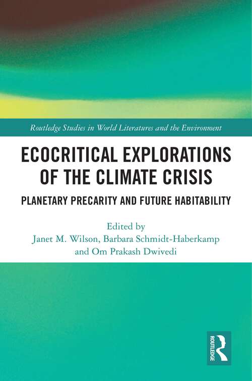 Book cover of Ecocritical Explorations of the Climate Crisis: Planetary Precarity and Future Habitability (Routledge Studies in World Literatures and the Environment)