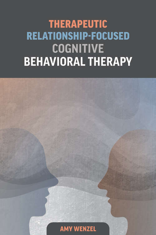 Book cover of Therapeutic Relationship-Focused Cognitive Behavioral Therapy