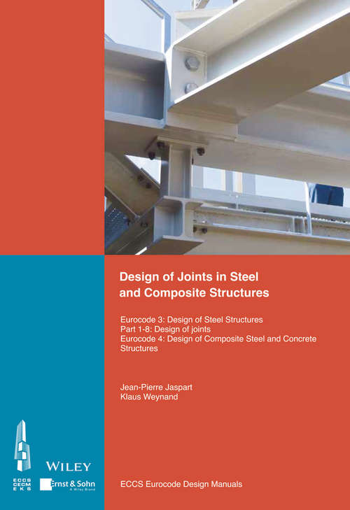 Book cover of Design of Joints in Steel and Composite Structures: Eurocode 3: Design of Steel Structures. Part 1-8 Design of Joints. Eurocode 4: Design of Composite Steel and Concrete Structures. Part 1-8 Design of Joints