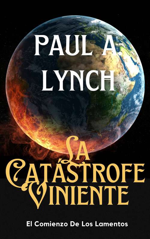 Book cover of La Catástrofe Viniente: El Comienzo de los Lamentos