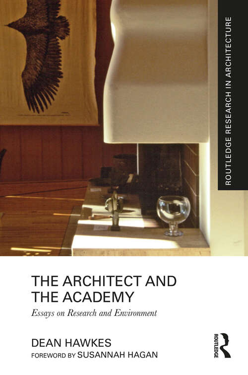 Book cover of The Architect and the Academy: Essays on Research and Environment (Routledge Research in Architecture)
