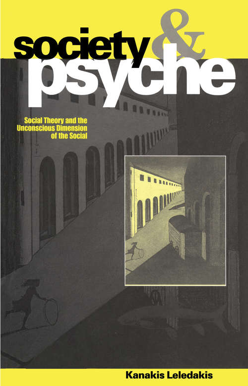 Book cover of Society and Psyche: Social Theory and the Unconscious Dimension of the Social