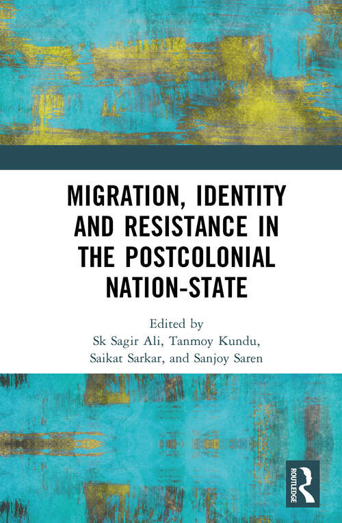 Book cover of Migration, Identity and Resistance in the Postcolonial Nation-State (1)