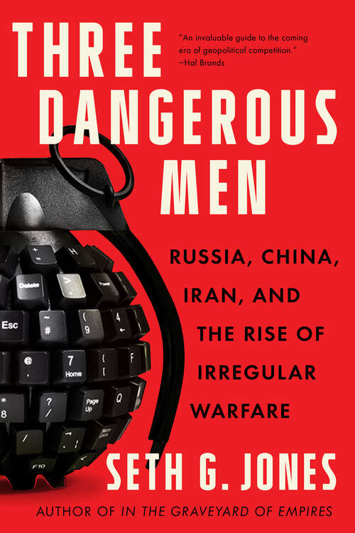 Book cover of Three Dangerous Men: Russia, China, Iran And The Rise Of Irregular Warfare