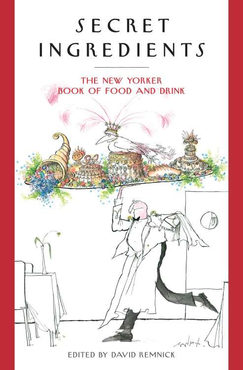 Book cover of Secret Ingredients: The New Yorker Book of Food and Drink