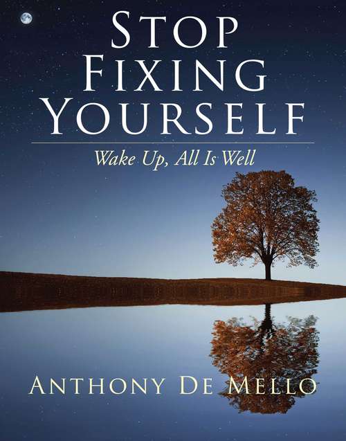 Book cover of Stop Fixing Yourself: Wake Up, All Is Well