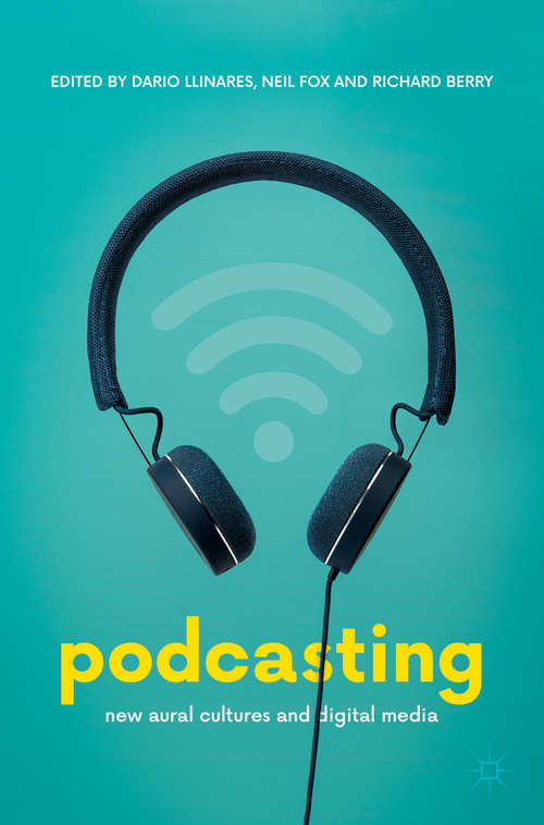 Book cover of Podcasting: New Aural Cultures and Digital Media