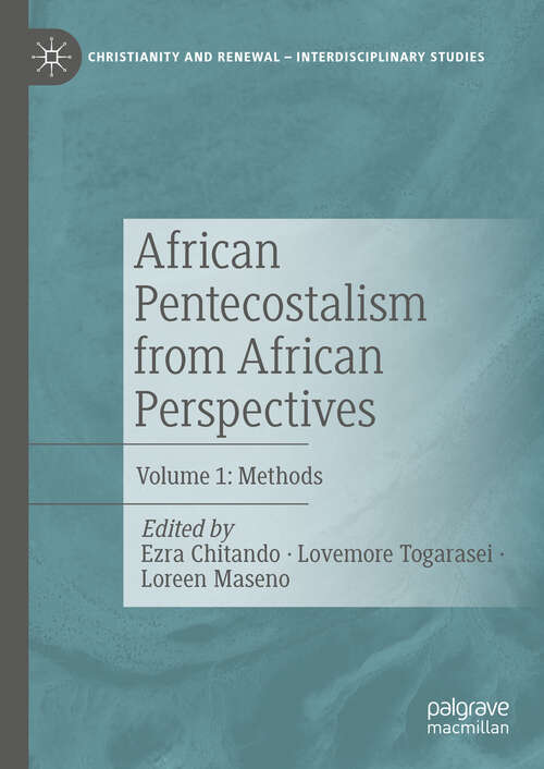 Book cover of African Pentecostalism from African Perspectives: Volume 1: Methods (Christianity and Renewal - Interdisciplinary Studies)