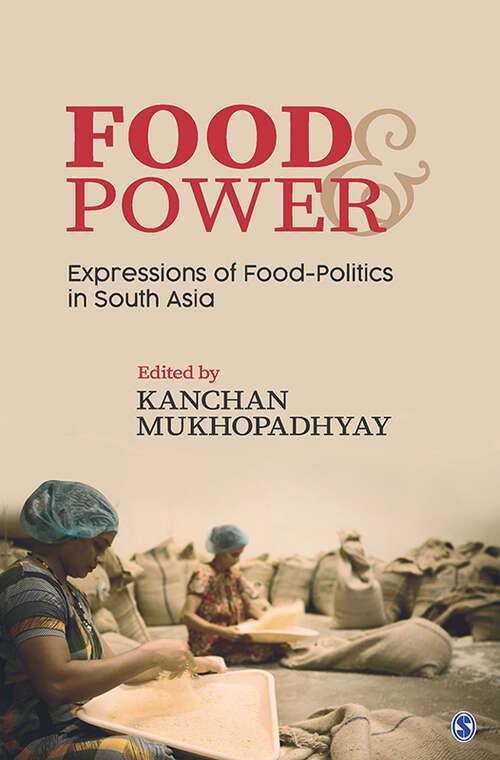 Book cover of Food and Power: Expressions of Food-Politics in South Asia