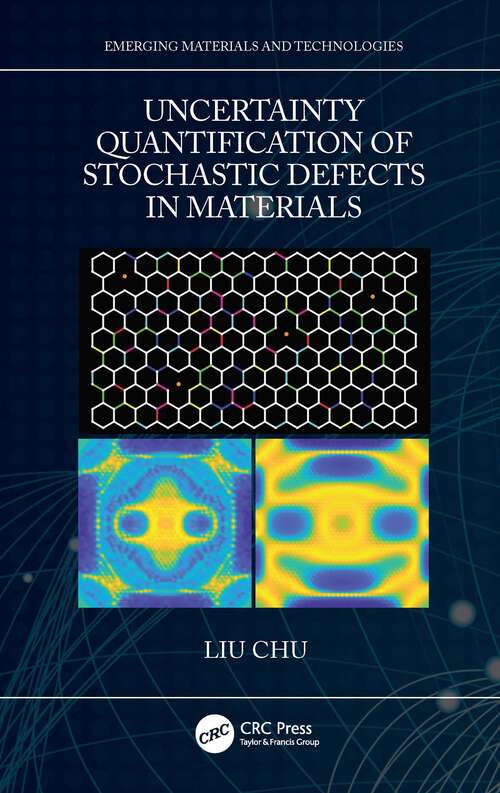 Book cover of Uncertainty Quantification of Stochastic Defects in Materials (Emerging Materials and Technologies)