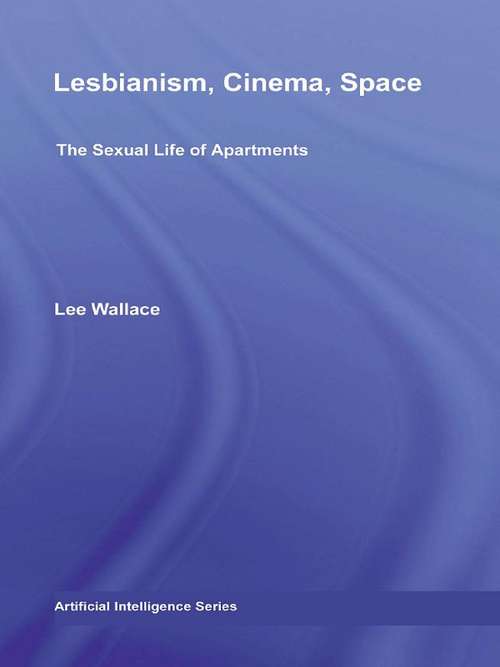 Book cover of Lesbianism, Cinema, Space: The Sexual Life of Apartments (Routledge Advances in Film Studies)