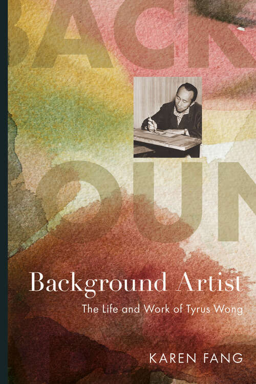 Book cover of Background Artist: The Life and Work of Tyrus Wong