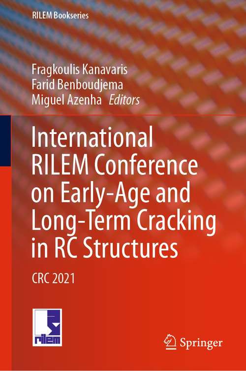 Book cover of International RILEM Conference on Early-Age and Long-Term Cracking in RC Structures: CRC 2021 (1st ed. 2021) (RILEM Bookseries #31)