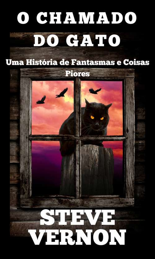 Book cover of O Chamado do Gato - Uma História de Fantasmas e Coisas Piores