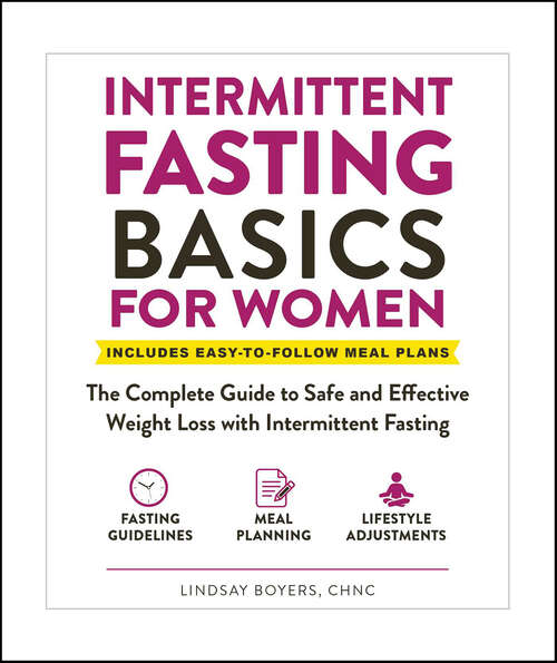Book cover of Intermittent Fasting Basics for Women: The Complete Guide to Safe and Effective Weight Loss with Intermittent Fasting (Healthy Diet Basics Ser.)