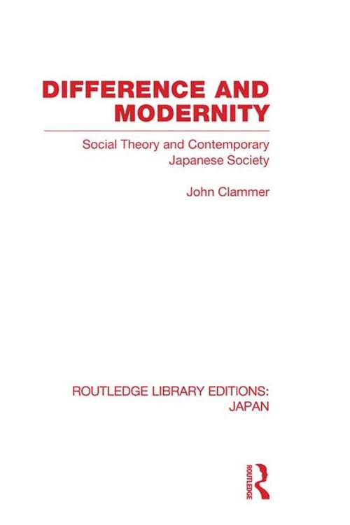 Book cover of Difference and Modernity: Social Theory and Contemporary Japanese Society (Routledge Library Editions: Japan)