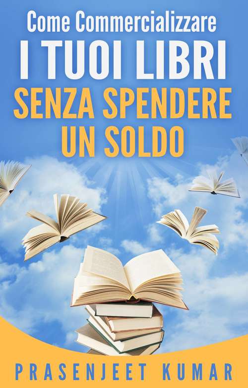 Book cover of Come Commercializzare I Tuoi Libri Senza Spendere Un Soldo