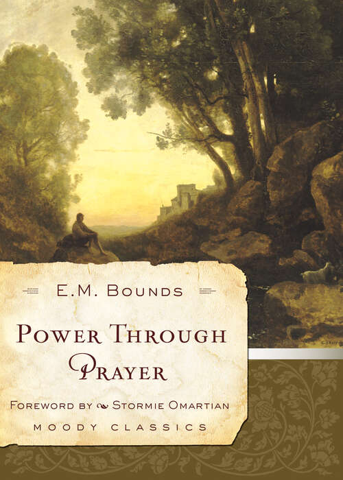 Book cover of Power Through Prayer: Discover The Importance Of Communing With God (New Edition) (Moody Classics)