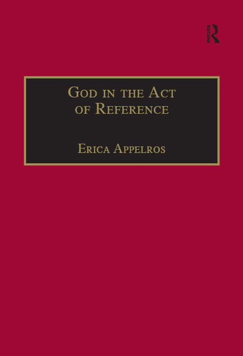 Book cover of God in the Act of Reference: Debating Religious Realism and Non-Realism (Routledge New Critical Thinking in Religion, Theology and Biblical Studies)