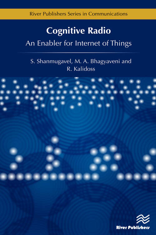 Book cover of Cognitive Radio - An Enabler for Internet of Things (River Publishers Series In Communications Ser.)