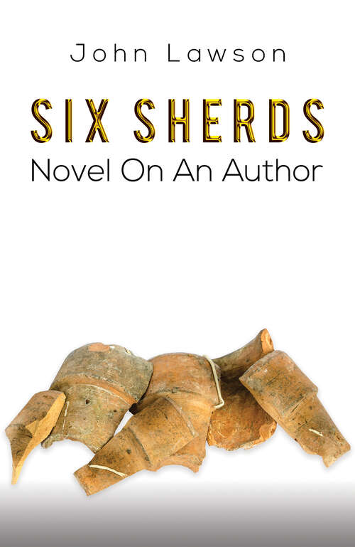 Book cover of Six Sherds: Novel on an Author